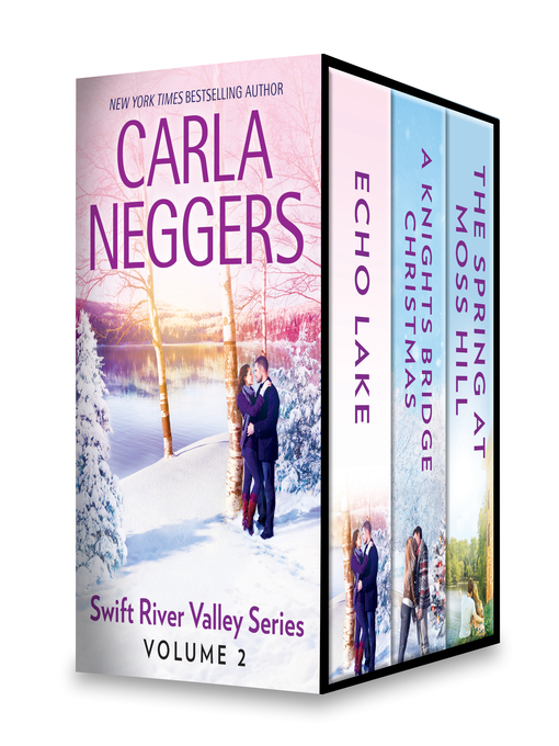 Title details for Swift River Valley, Volume 2: Echo Lake ; A Knights Bridge Christmas ; The Spring at Moss Hill by Carla Neggers - Available